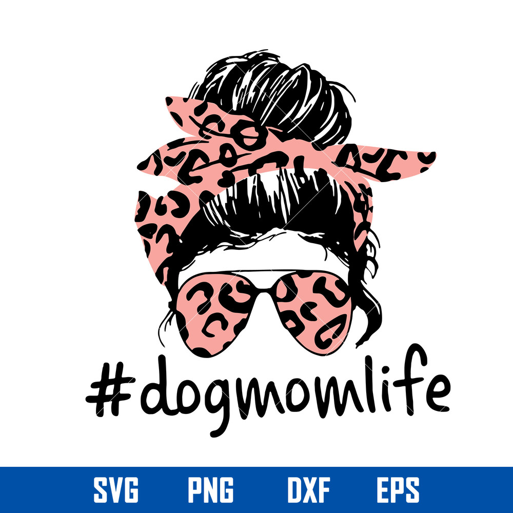 Dog Mom Life Svg, Mom Life Svg, Mother_s Day Svg, Png Dxf Eps Digital File.jpg
