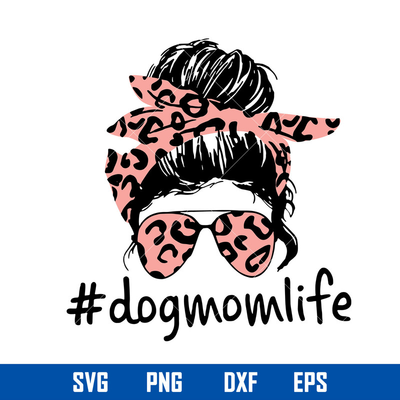 Dog Mom Life Svg, Mom Life Svg, Mother_s Day Svg, Png Dxf Eps Digital File.jpg