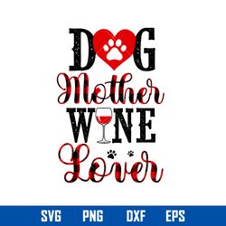 dog mother wine love svg, dog mom svg, mother_s day svg, png dxf eps file