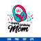 Happy Birthday Mom Svg, Mom Svg, Mother_s Day Svg, Png Dxf Eps Digital File.jpg