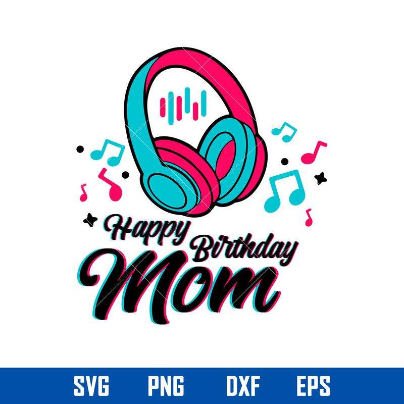 Happy Birthday Mom Svg, Mom Svg, Mother_s Day Svg, Png Dxf Eps Digital File.jpg