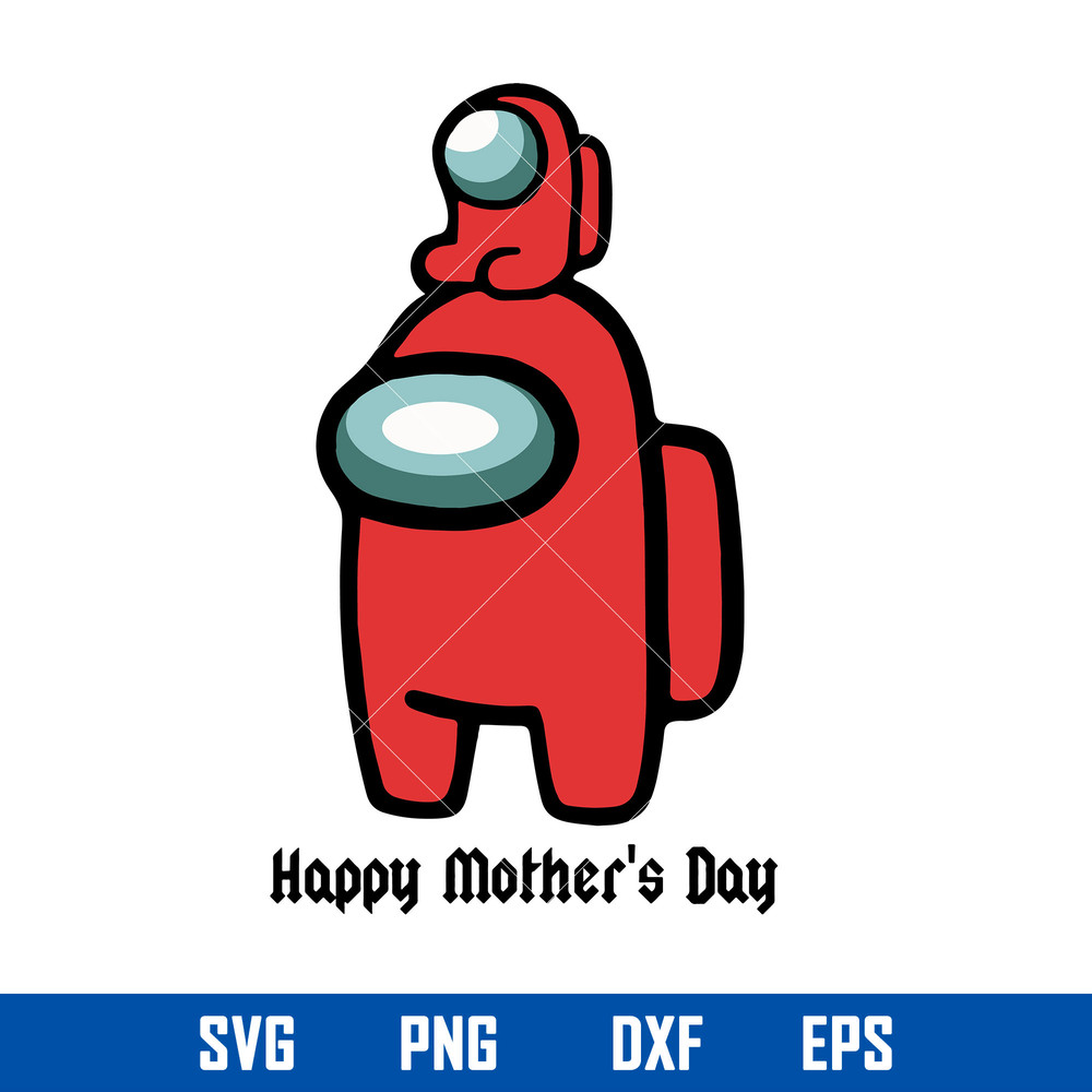 Happy Mother_s Day Svg, Among Us Mom Svg, Mother_s Day Svg, Png Dxf Eps Digital File.jpg