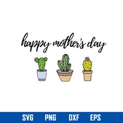 happy mother_s day svg, mother cactus svg, mother_s day svg, png dxf eps digital file