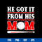 He Got It From His Mom Svg, Mother_s Day Svg, Png Dxf Eps Digital File.jpg