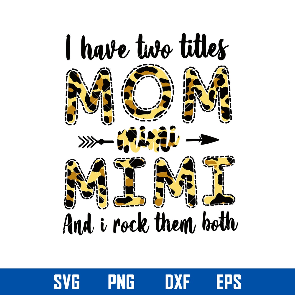 I have Two Titles Mom And Mimi And I Rock Them Both Svg, Mother_s Day Svg, Png Dxf Eps Digital File.jpg