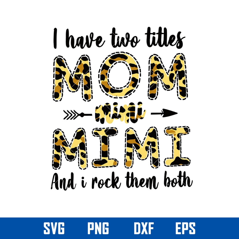 I have Two Titles Mom And Mimi And I Rock Them Both Svg, Mother_s Day Svg, Png Dxf Eps Digital File.jpg