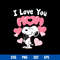 I Love You Mom Svg, Snoopy Svg, Mother_s Day Svg, Png Dxf Eps Digital File.jpg