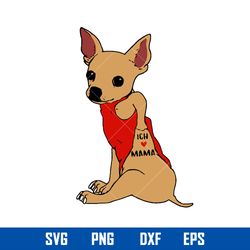 ich mama svg, chihuahua mom svg, dog mom svg, mother_s day svg, png dxf eps digital file