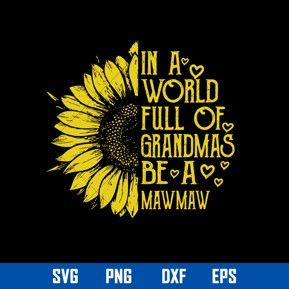 In A World Full Of Grandmas Be A MawMaw Svg, Mother_s Day Svg, Png Dxf Eps Digital File.jpg