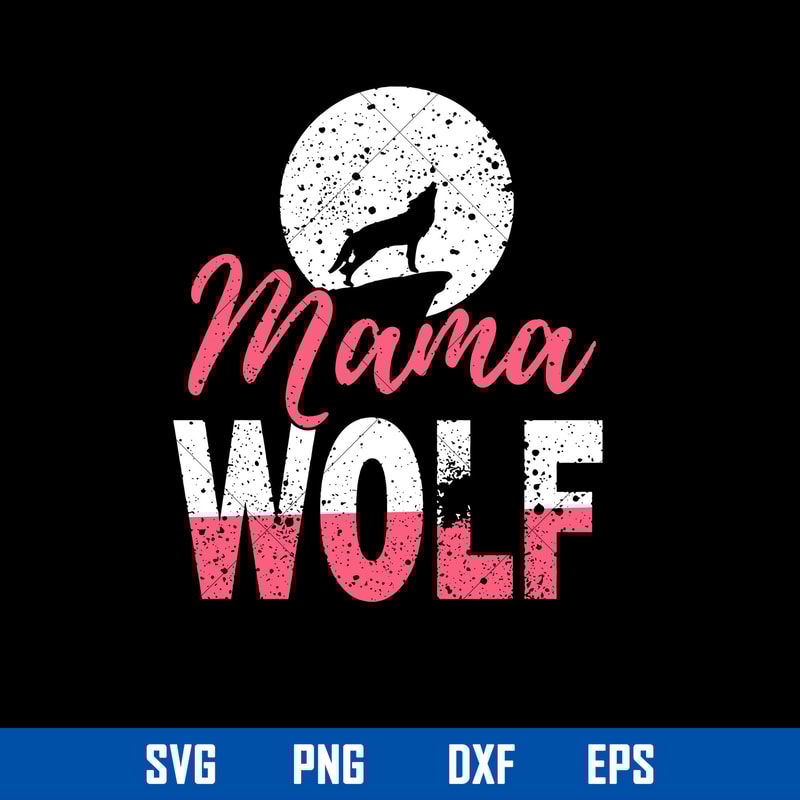 Mama Wolf Svg, Mom Wolf Svg, Mother_s Day Svg, Png Dxf Eps File.jpg