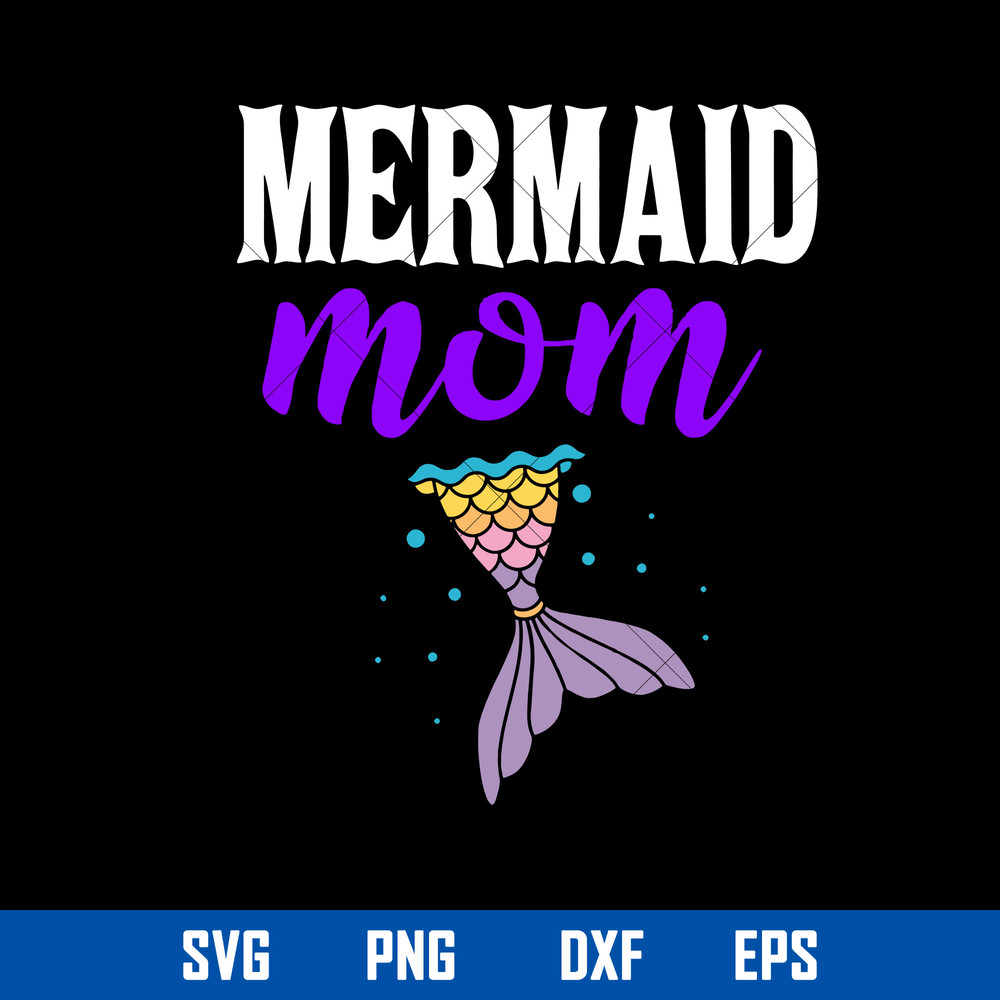 Mermaid Mom Svg, Mermaid Svg, Mom Svg, Mother_s Day Svg, Png Dxf Eps Digital File.jpg
