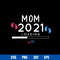 Mom 2021 Loading Svg, Mom 2021 Svg, Mother_s Day Svg, Png Dxf Eps Digital File.jpg