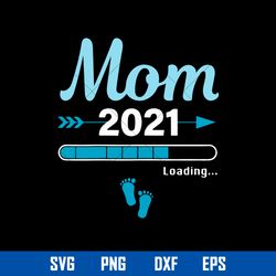 mom 2021 svg, mom svg, mother_s day svg, png dxf eps digital file