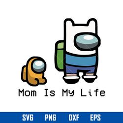 mom is my life svg, mother_s day svg, png dxf eps digital file