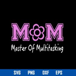 mom master of multitasking svg, mother_s day svg, png dxf eps digital file