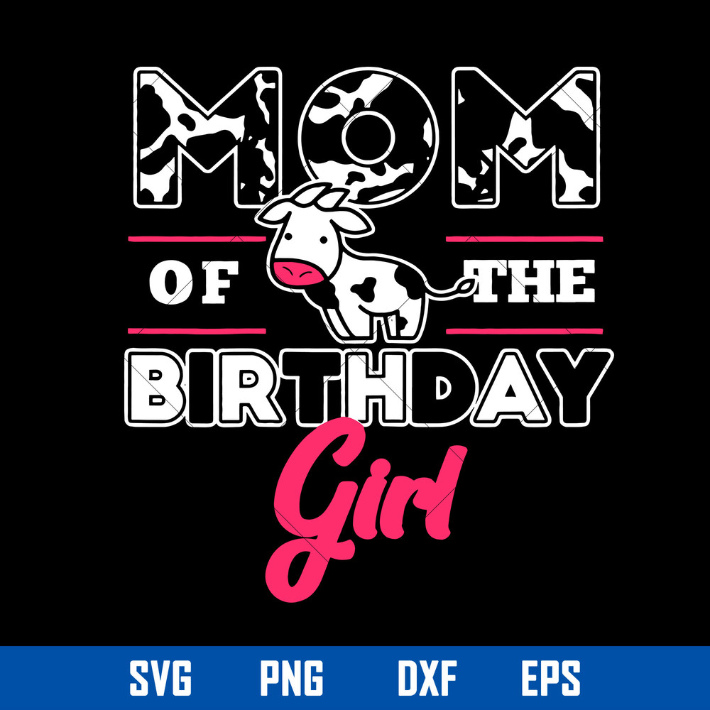 Mom Of The Birthday Girl Svg, Mom Svg, Birthday Girl Svg, Mother_s Day Svg, Png Dxf Eps Digital File.jpg