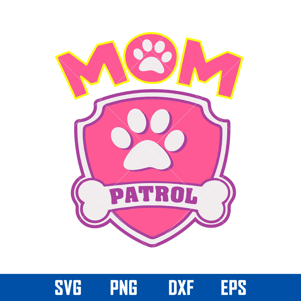 Mom Patrol Svg, Paw Patrol Svg, Mother_s Day Svg, Png Dxf Eps Digital File.jpg