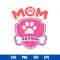 Mom Patrol Svg, Paw Patrol Svg, Mother_s Day Svg, Png Dxf Eps Digital File.jpg