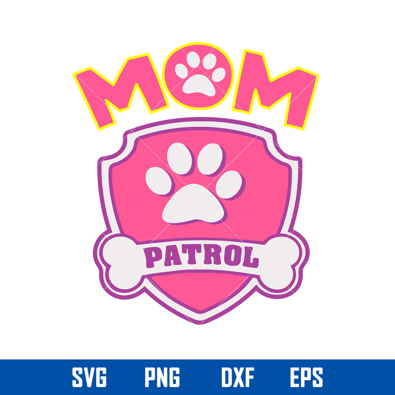 Mom Patrol Svg, Paw Patrol Svg, Mother_s Day Svg, Png Dxf Eps Digital File.jpg