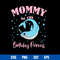Mommy Of The Birthday Princess Svg, Mommy Svg, Mother_s Day Svg, Png Dxf Eps File.jpg