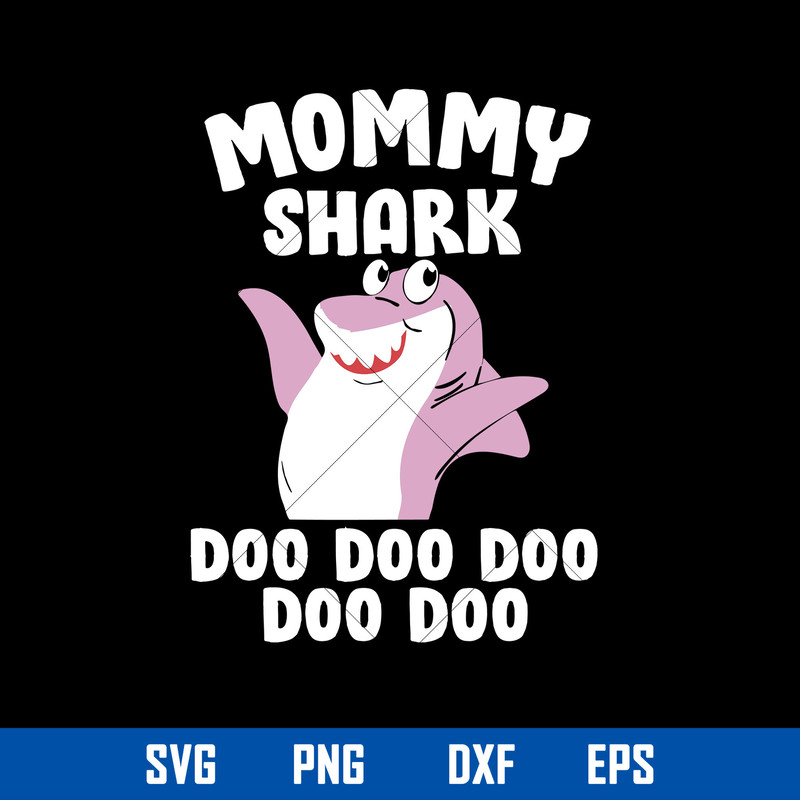 Mommy Shark Doo Doo Svg, Shark Mommy Svg, Mother_s Day Svg, Png Dxf Eps Digital File.jpg