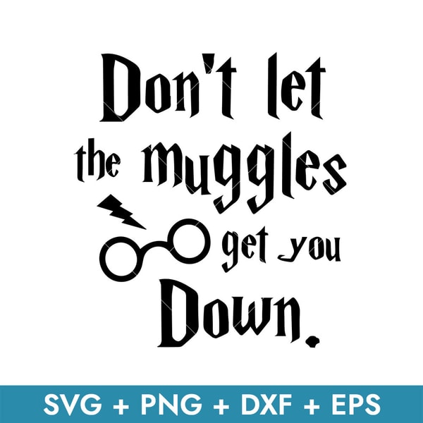 Don't Let The Muggles Get You Down Svg, Harry Potter Svg, Pn | Inspire ...