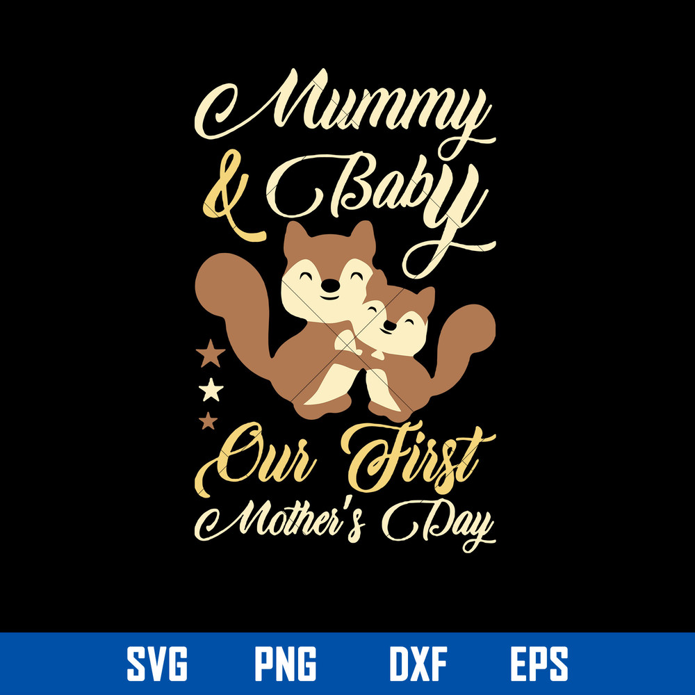 Mummy _ Baby Our Fist Mother_s Day Svg, Mother_s Day Svg, Png Dxf Eps Digital File.jpg