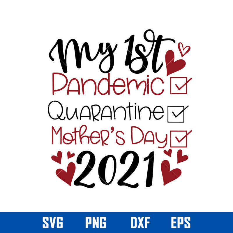 My 1st Pandemic Quarantine Mother_s Day 2021 Svg, Mother_s Day Svg, Png Dxf Eps Digital File.jpg