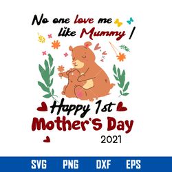 no one love me like mommy happy 1st mother_s day 2021 svg, happy mother_s day svg, png dxf eps digital file
