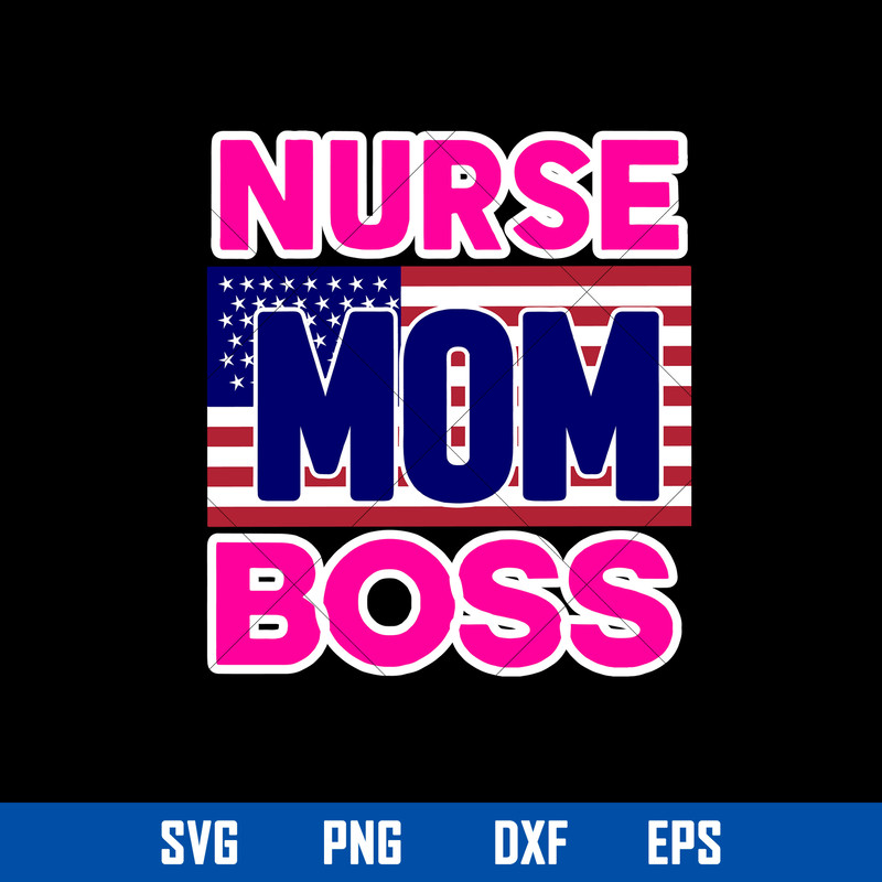 Nurse Mom Boss Svg, Mom Svg, Mother_s Day Svg, Png Dxf Eps Digital File.jpg