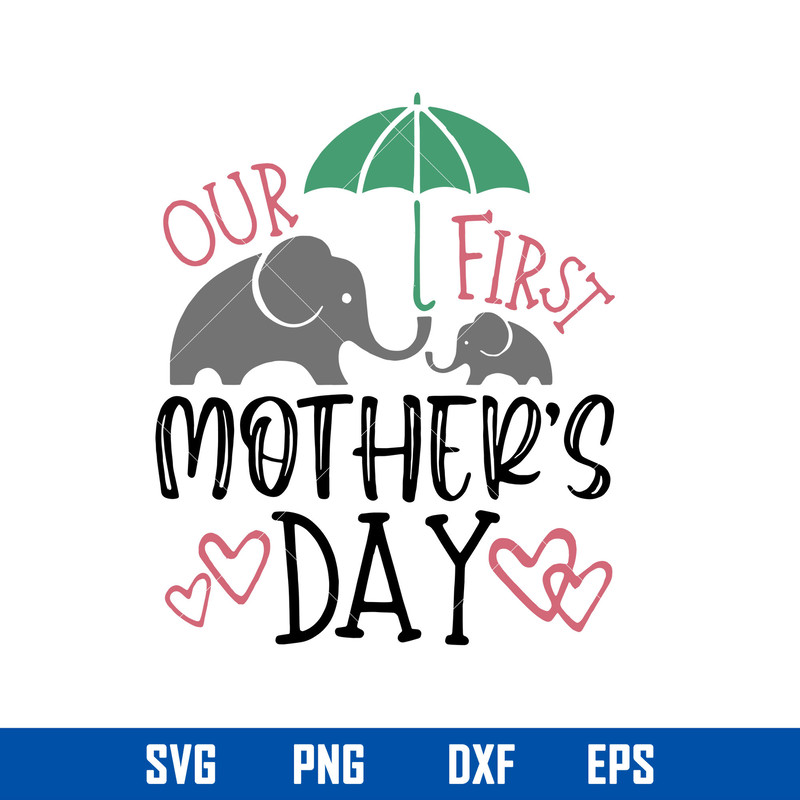 Our First Mother_s Day Elephants Mom Svg, Mother_s Day Svg, Png Dxf Eps Digtal File.jpg