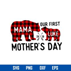 our first mother_s day svg, mama and luke svg, mother_s day svg, png dxf eps digital file