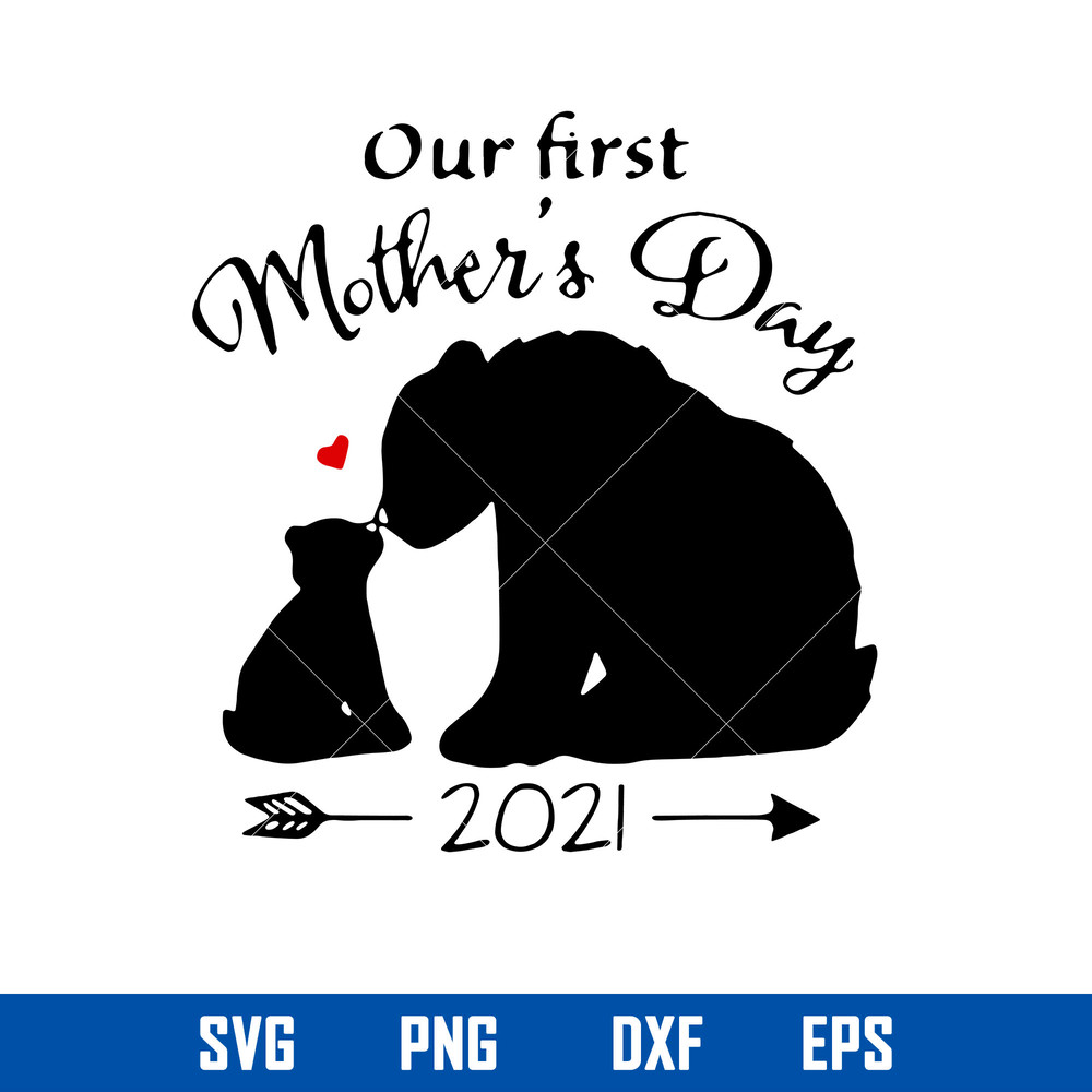 Our First Mother_s Day 2021 Svg, Mother_s Day Svg, Png Dxf Eps Digital File.jpg