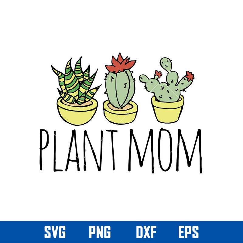 Plant Mom Svg, Plant Svg, Mom Svg, Mother_s Day Svg, Png Dxf Eps Digital File.jpg