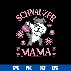 schnauzer mom svg, dog mom svg, mother_s day svg, png dxf eps digital file