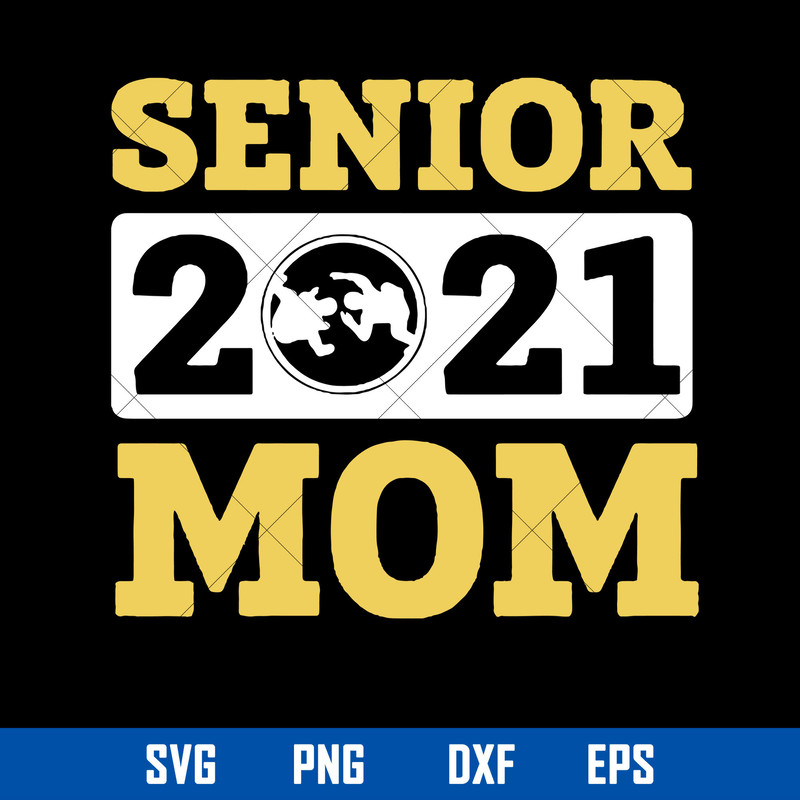 Senior 2021 Mom Svg, Mom Svg, Mother_s Day Svg, Png Dxf Eps Digital File.jpg