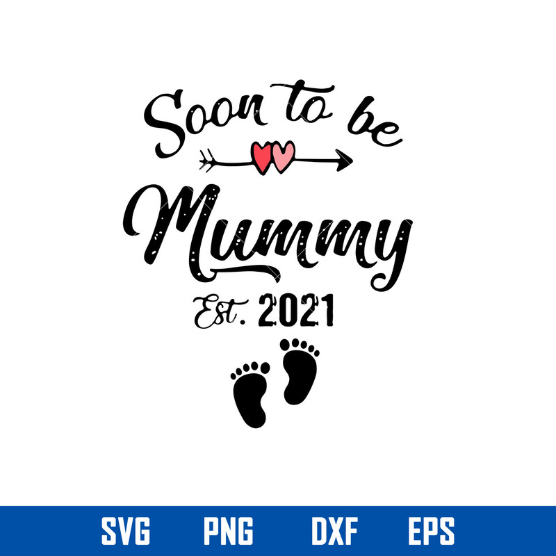 Soon To Be Mummy Est 2021 Svg, Mother_s Day Svg, Png Dxf Eps Digital File.jpg