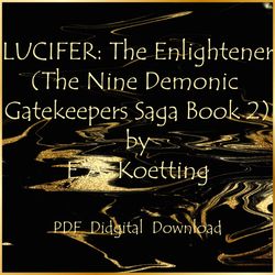 LUCIFER: The Enlightener (The Nine Demonic Gatekeepers Saga Book 2) by E.A. Koetting, PDF, Instant download