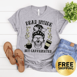 dead inside but caffeinated skull t-shirt - coffee lover shirt, caffeinated t-shirt, caffeine tee, coffee addict shirt