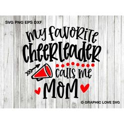 cheerleader mom svg, my favorite cheerleader calls me mom svg, cheer mom shirt iron on png, love football basketball bas