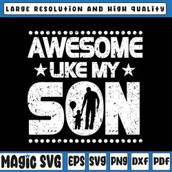 mom dad quote svg, awesome like my son svg, father's day, digital download