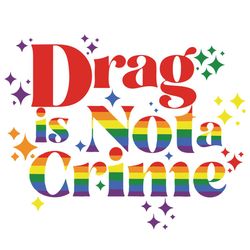 drag is not a crime svg lgbtq rights svg cricut for files design