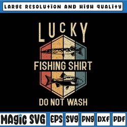 lucky fishing shirt do not wash svg, father's day fisherman dad svg, father's day, digital download