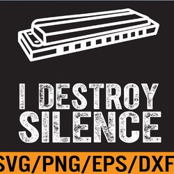 i destroy silence - funny harmonica players svg, eps, png, dxf, digital download