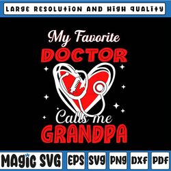 my favorite doctor calls me grandpa svg, father's day svg, doctor's grandpa, father's day, digital download