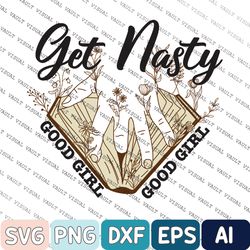 get nasty good girl russ svg, get nasty svg, good girl good girl svg