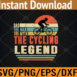 dad the man the myth the cycling legend, vintage cyclist dad, father's day svg, eps, png, dxf, digital download