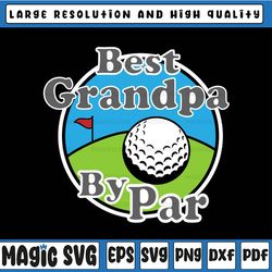 best grandpa by par svg, funny father's day svg, grandfather golf svg, father's day, digital download