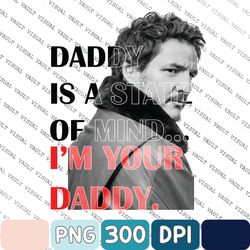 Daddy State Of Mind Pedro Pascal Png, Pedro Pascal Pngs 90s, Father Days Gift, Pedro Pascal Fan Gifts, 90s Vintage Graph