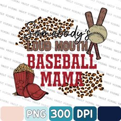 somebody's loud mouth baseball png, baseball mama png, vintage baseball mom, png digital, baseball game day, png sublima